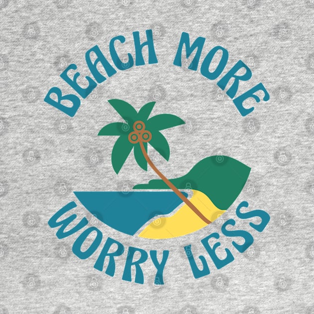 Beach More Worry Less. Fun Summer, Beach, Sand, Surf Quote. by That Cheeky Tee